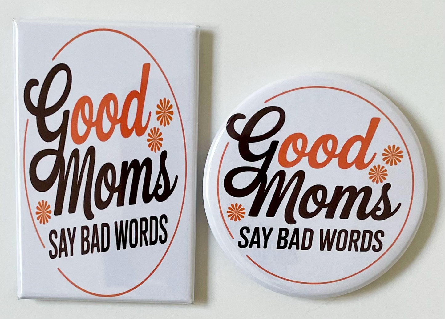 Good Moms Say Bad Words - Magnet/Pin - 1.75" x 2.75" Rectangle or 2.25" Round