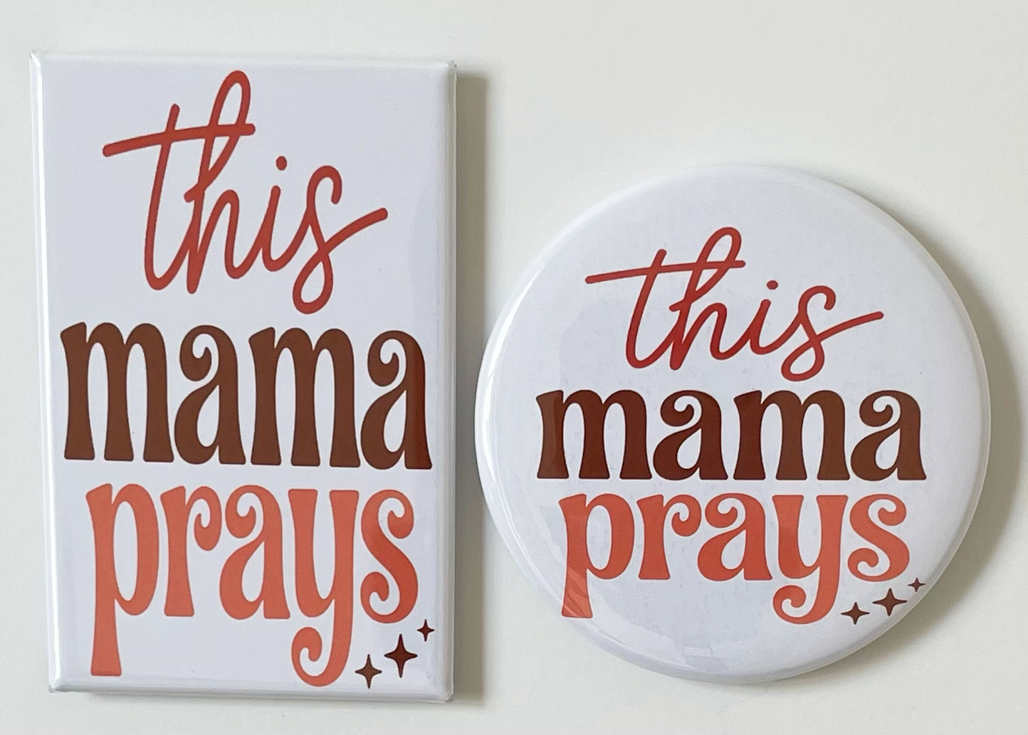 This Mama Prays - Magnet/Pin - 1.75" x 2.75" Rectangle or 2.25" Round