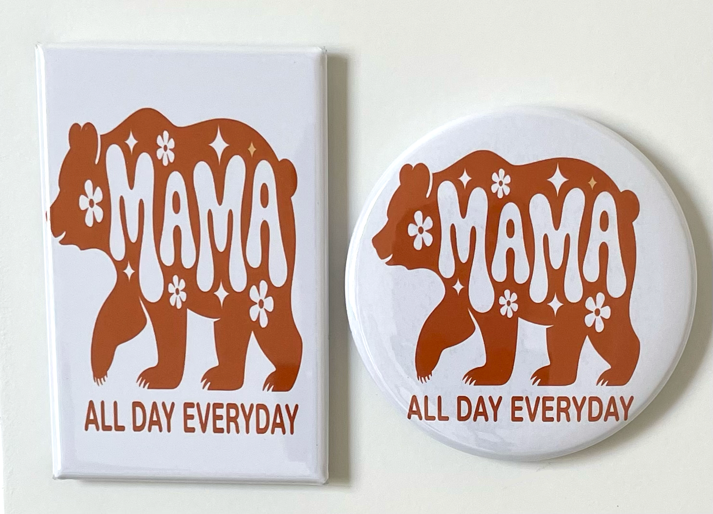 Mama All Day Everyday - Magnet/Pin - 1.75" x 2.75" Rectangle or 2.25" Round