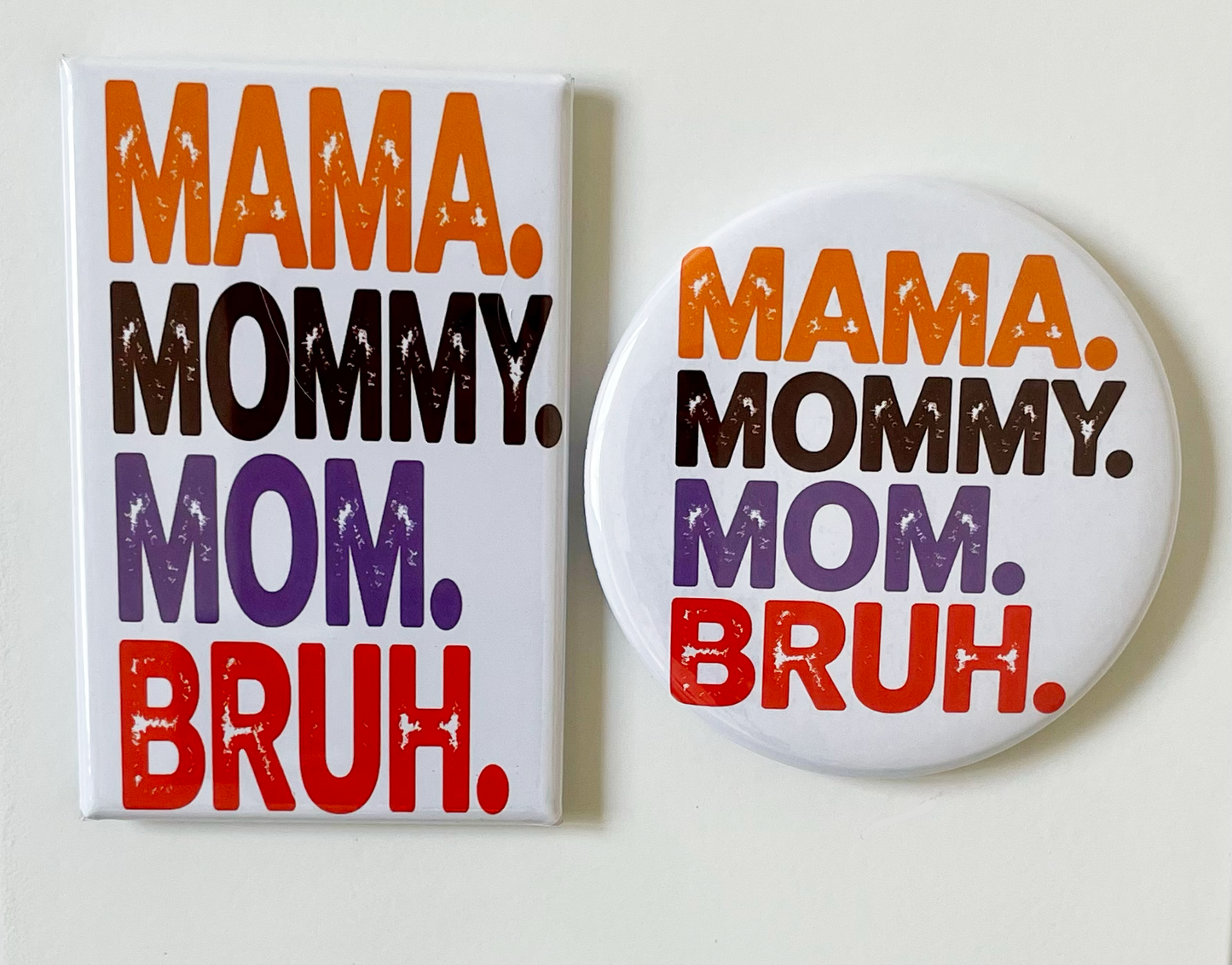 Mama Mommy Mom Bruh - Magnet/Pin - 1.75" x 2.75" Rectangle or 2.25" Round