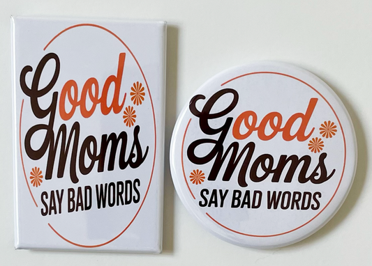 Good Moms Say Bad Words - Magnet/Pin - 1.75" x 2.75" Rectangle or 2.25" Round