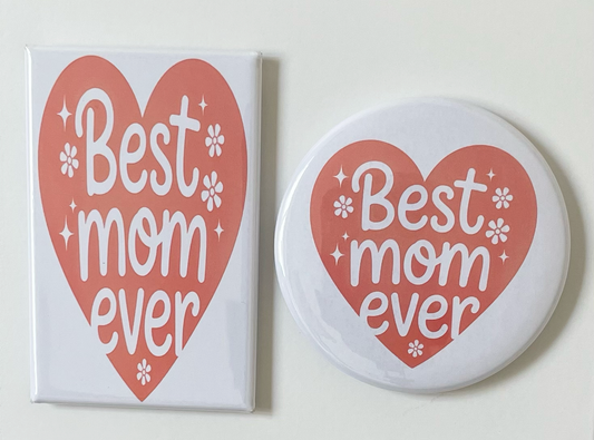 Best Mom Ever - Magnet/Pin - 1.75" x 2.75" Rectangle or 2.25" Round