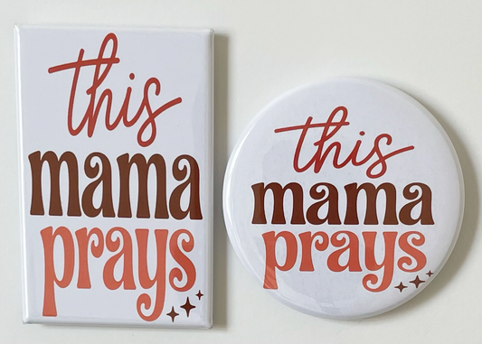This Mama Prays - Magnet/Pin - 1.75" x 2.75" Rectangle or 2.25" Round