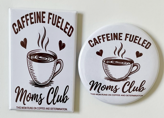 Caffeine Fueled Moms Club - Magnet/Pin - 1.75" x 2.75" Rectangle or 2.25" Round