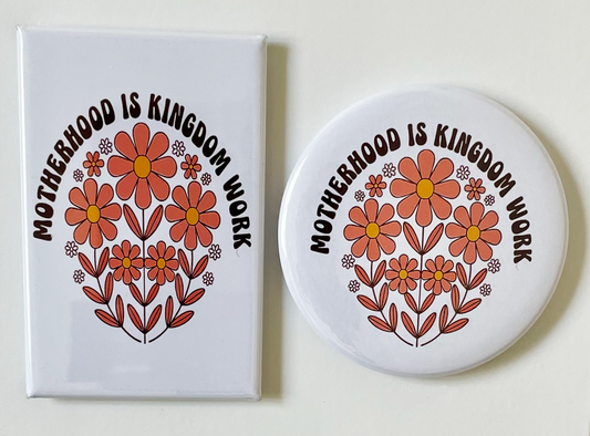 Motherhood Is Kingdom Work - Magnet/Pin - 1.75" x 2.75" Rectangle or 2.25" Round