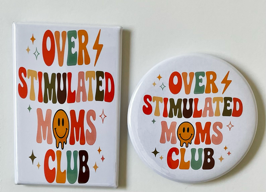 Over Stimulated Moms Club - Magnet/Pin - 1.75" x 2.75" Rectangle or 2.25" Round
